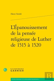 L'Épanouissement De La Pensée Religieuse De Luther De 1515 À 1520