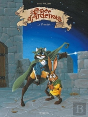L'Épée D'Ardenois Tome 2 : La Prophétie