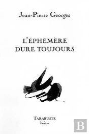 L'Ephemere Dure Toujours - Jean-Pierre Georges