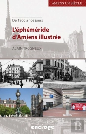L'Éphéméride D'Amiens Illustrée : De 1900 À Nos Jours