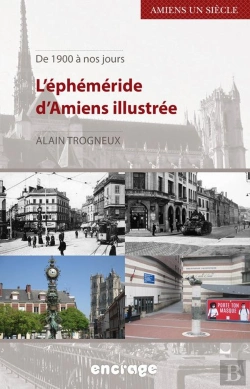 Bertrand.pt - L'Éphéméride D'Amiens Illustrée : De 1900 À Nos Jours