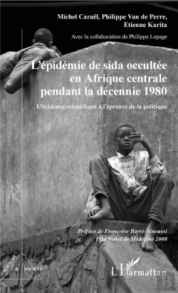 Bertrand.pt - L'Épidémie De Sida Occultée En Afrique Centrale Pendant La Décennie 1980 ; L'Evidenece Scientifique À L'Épreuve De La Politique