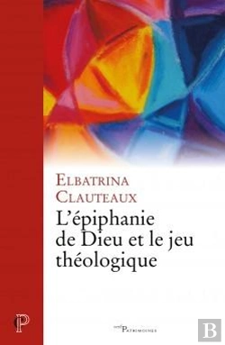 Bertrand.pt - L'Epiphanie De Dieu Et Le Jeu Théologique