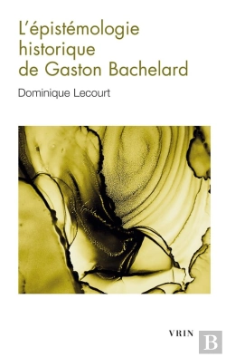 Bertrand.pt - L'Épistémologie Historique De Gaston Bachelard
