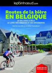 Lepointnoeud Routes De La Biere En Belgique - 30 Balades A Velo Le Long Des Abbayes Et Des Brasserie