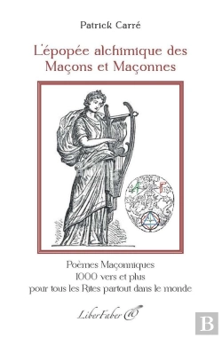 Bertrand.pt - L'Épopée Alchimique Des Maçons Et Maçonnes : Poèmes Maçonniques, 1000 Vers Et Plus, Pour Tous Les Rites, Partout Dans Le Monde