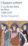 L'Épopée Cathare Tome 5 ; La Fin Des Amis De Dieu, 1244-1321