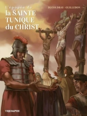 L'Épopée De La Sainte Tunique Du Christ