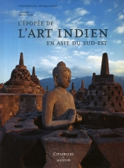 L'Épopée De L'Art Indien En Asie Du Sud-Est