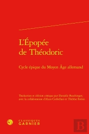 L'Épopée De Théodoric : Cycle Épique Du Moyen Âge Allemand