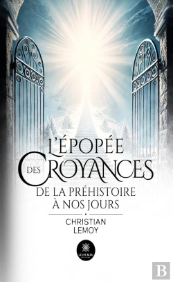 Bertrand.pt - L'Épopée Des Croyances : De La Préhistoire À Nos Jours