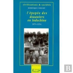 Bertrand.pt - L'Epopee Des Douaniers En Indochine, [1874-1954]