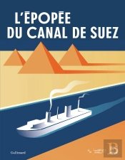 L'Épopée Du Canal De Suez