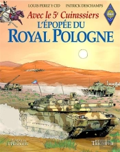 L'Épopée Du Royal Pologne Avec Le 5e Cuirassiers