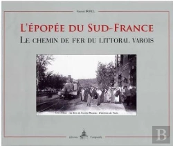Bertrand.pt - L'Épopée Du Sud France ; Le Chemin De Fer Du Littoral Varois