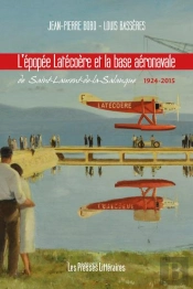 L'Épopée Latécoère Et La Base Aéronavale De Saint-Laurent-De-La-Salanque