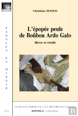 Bertrand.pt - L'Épopée Peule De Boûbou Ardo Galo ; Héros Et Rebelle