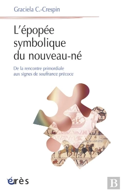 Bertrand.pt - L'Épopée Symbolique Du Nouveau-Né ; De L'Émergence Subjective Aux Signes De Souffrance Précoce
