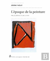 L'Époque De La Peinture : Prolégomènes À Une Utopie