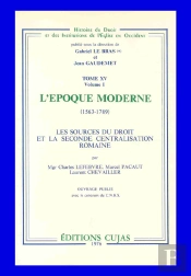 L'Époque Moderne 1563-1789 ; Les Sources Du Droit Et De La Seconde Centralisation Romaine