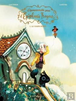 Bertrand.pt - L'Épouvantable Peur D'Épiphanie Frayeur Tome 2 : Le Temps Perdu