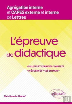 Bertrand.pt - L'Épreuve De Didactique. Agrégation Interne Et Capes Externe Et Interne De Lettres : Sujets Et Corrigés Complets. Séquences « Clé En Main »