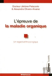 L'Épreuve De La Maladie Organique ; Un Regard Anthropologique
