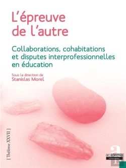 Bertrand.pt - L'Épreuve De L'Autre ; Collaborations, Cohabitations Et Disputes Interprofessionnelles En Éducation