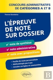 L'Épreuve De Note Sur Dossier : Note De Synthèse, Note Administrative Et Note Opérationnelle. Concours Administratifs De Catégories A Et B