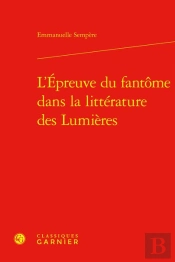 L'Epreuve Du Fantome Dans La Litterature Des Lumieres