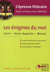 L'Épreuve Littéraire ; Les Énigmes Du Moi ; Prépas Scientifiques ; Concours 2009-2010