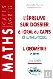 L'Épreuve Sur Dossier À L'Oral Du Capes De Mathématiques I - Géométrie - Nouvelle Édition