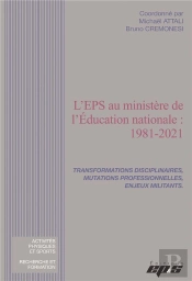 L'Eps Au Ministere De L'Education Nationale: 1981-2021 - Transformations Disciplinaires, Mutations P