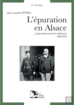 Bertrand.pt - L'Épuration En Alsace : La Face Méconnue De La Libération (1944-1953)