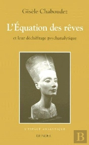 L'Équation Des Rêves ; Et Leur Déchiffrage Psychanalytique