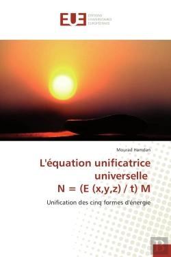 Bertrand.pt - L'Equation Unificatrice Universelle N = (E (X,Y,Z) / T) M - Unification Des Cinq Formes D'Energie