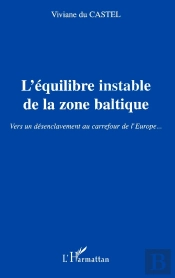 L'Équilibre Instable De La Zone Baltique ; Vers Un Désenclavement Au Carrefour De L'Europe