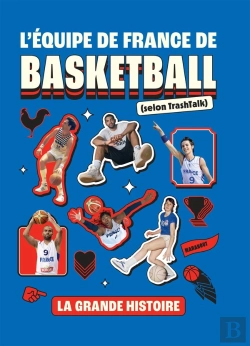 Bertrand.pt - L'Équipe De France De Basketball (Selon Trashtalk) : La Grande Histoire
