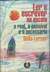Ler e Escrever na Escola - O Real, o Possível e o Necessário