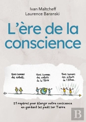 L'Ère De La Conscience : 21 Repères Pour Élargir Notre Conscience En Gardant Les Pieds Sur Terre