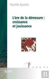 L'Ère De La Démesure : Croissance Et Jouissance