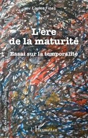 L'Ère De La Maturité : Essai Sur La Temporalité