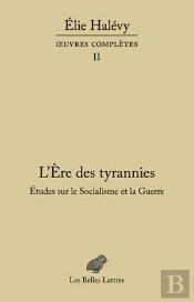 L'Ère Des Tyrannies ; Études Sur Le Socialisme Et La Guerre, Oeuvres Complètes, Tome 2
