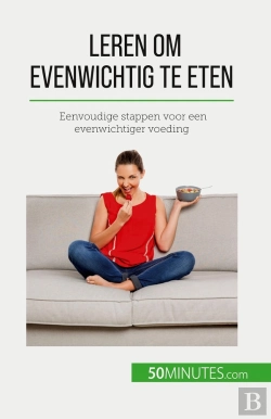 Bertrand.pt - Leren Om Evenwichtig Te Eten : Eenvoudige Stappen Voor Een Evenwichtiger Voeding