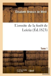 L'Ermite De La Foret De Loizia. Tome 1