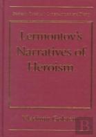 Lermontov'S Narratives Of Heroism