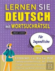 Lernen Sie Deutsch Mit Wortsuchratsel Fur Jugendliche - Entdecken Sie, Wie Sie Ihre Fremdsprachenkenntnisse Mit Einem Lustigen Vokabeltrainer Verbessern Konnen - Finden Sie 2000 Worter Um Zuhause Zu U
