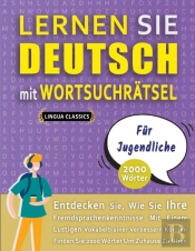 Lernen Sie Deutsch Mit Wortsuchratsel Fur Jugendliche - Entdecken Sie, Wie Sie Ihre Fremdsprachenkenntnisse Mit Einem Lustigen Vokabeltrainer Verbessern Konnen - Finden Sie 2000 Worter Um Zuhause Zu U