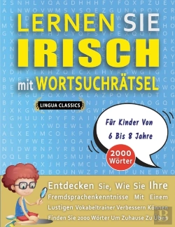 Bertrand.pt - Lernen Sie Irisch Mit Wortsuchratsel Fur Kinder Von 6 Bis 8 Jahre - Entdecken Sie, Wie Sie Ihre Fremdsprachenkenntnisse Mit Einem Lustigen Vokabeltrainer Verbessern Konnen - Finden Sie 2000 Worter Um 
