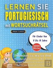 Lernen Sie Portugiesisch Mit Wortsuchratsel Fur Kinder Von 8 Bis 10 Jahre - Entdecken Sie, Wie Sie Ihre Fremdsprachenkenntnisse Mit Einem Lustigen Vokabeltrainer Verbessern Konnen - Finden Sie 2000 Wo